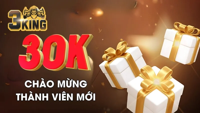 Khuyến Mãi 3King - TOP 5 Chương Trình Ưu Đãi Nổi Bật Nhất 1 Thành viên mới khi đăng ký tài khoản thành công nhận ngay khuyến mãi 30K